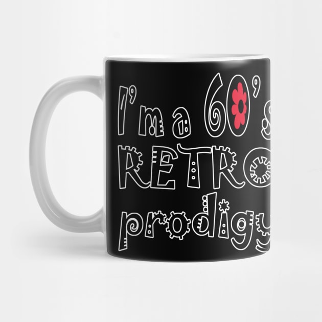 I'm a 60s retro prodigy by ebayson74@gmail.com